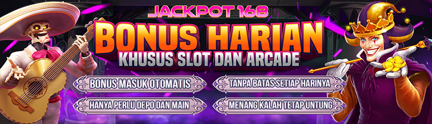 Event Bonus Harian Slot Dan Arcade Tanpa TO JACKPOT168